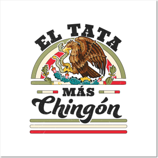 El Tata Mas Chingon Mexican Flag Cool Dad Papa Abuelo Regalo Posters and Art